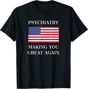 Psychiatrist | Psychiatry Gifts | Great Again T-Shirt - T-Shirt | Black
