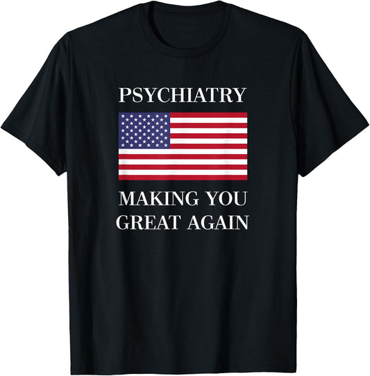 Psychiatrist | Psychiatry Gifts | Great Again T-Shirt - T-Shirt | Black