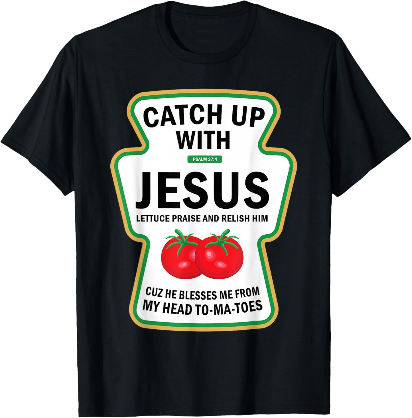 Catch Up With Jesus Funny Christian Ketchup Pun Food Meme T-Shirt - T-Shirt | Black