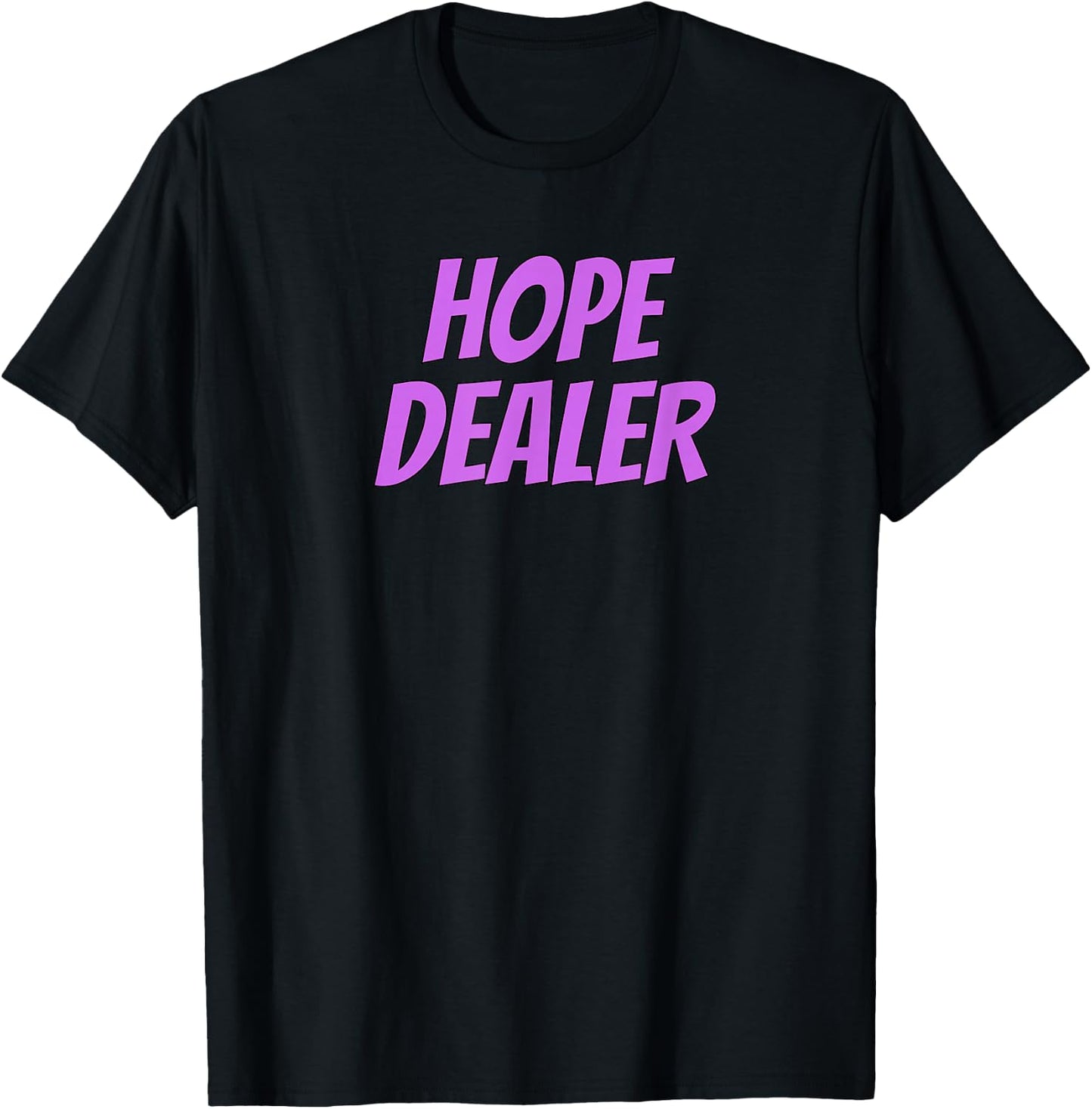 Hope Dealer Kindness Motivational Apparel T-Shirt - T-Shirt | Black