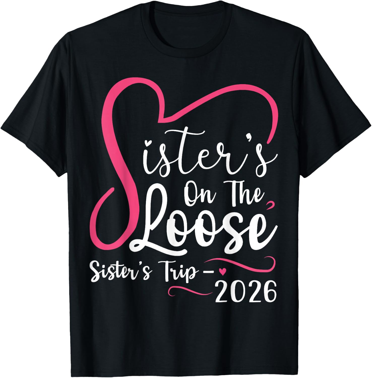 Sisters On The Loose Sisters Trip 2026 Matching Girls Trip T-Shirt - T-Shirt | Black