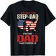 I am not the Step Dad I am the Dad that Stepped up - Fathers T-Shirt - T-Shirt | Black