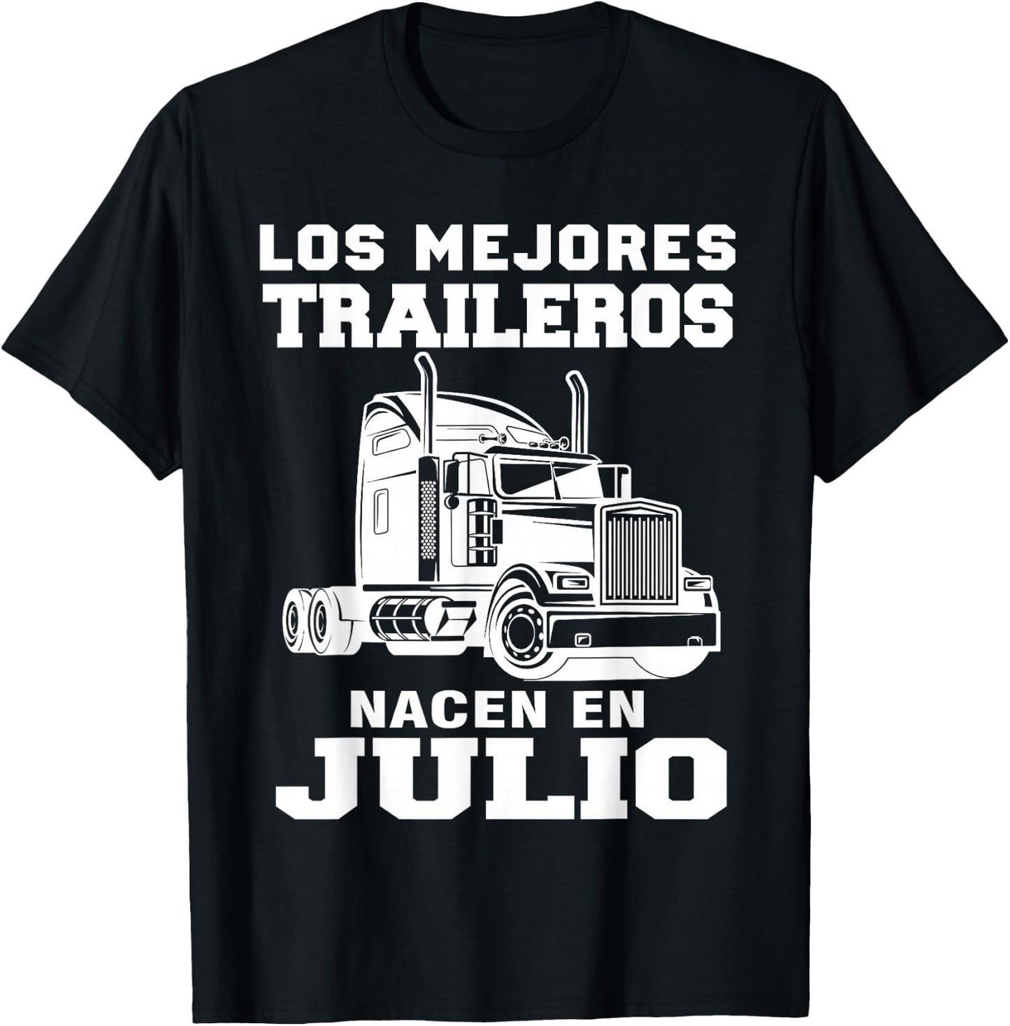 The best trailers are born in Julio Truck Driver T-Shirt - T-Shirt | Black