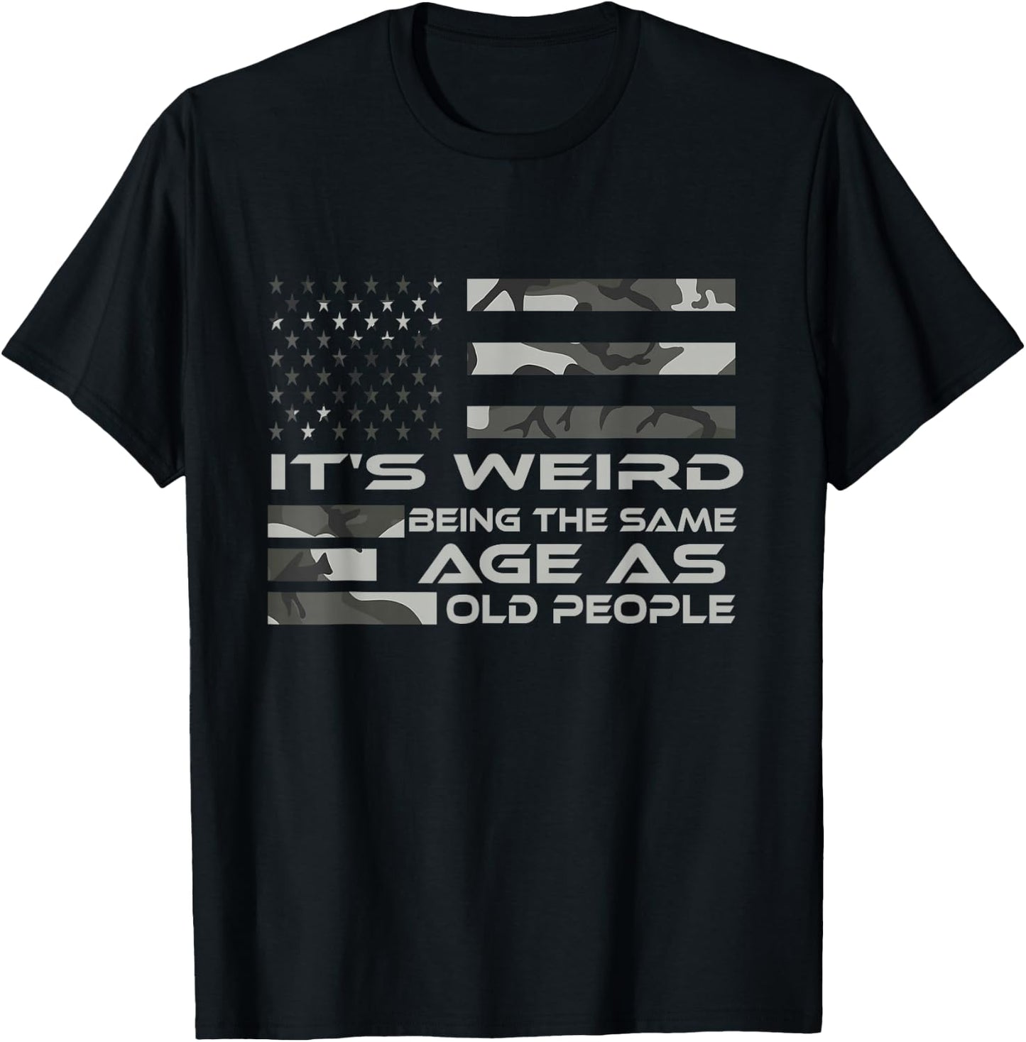 It's Weird Being The Same Age As Old People with Army flag T-Shirt - T-Shirt | Black