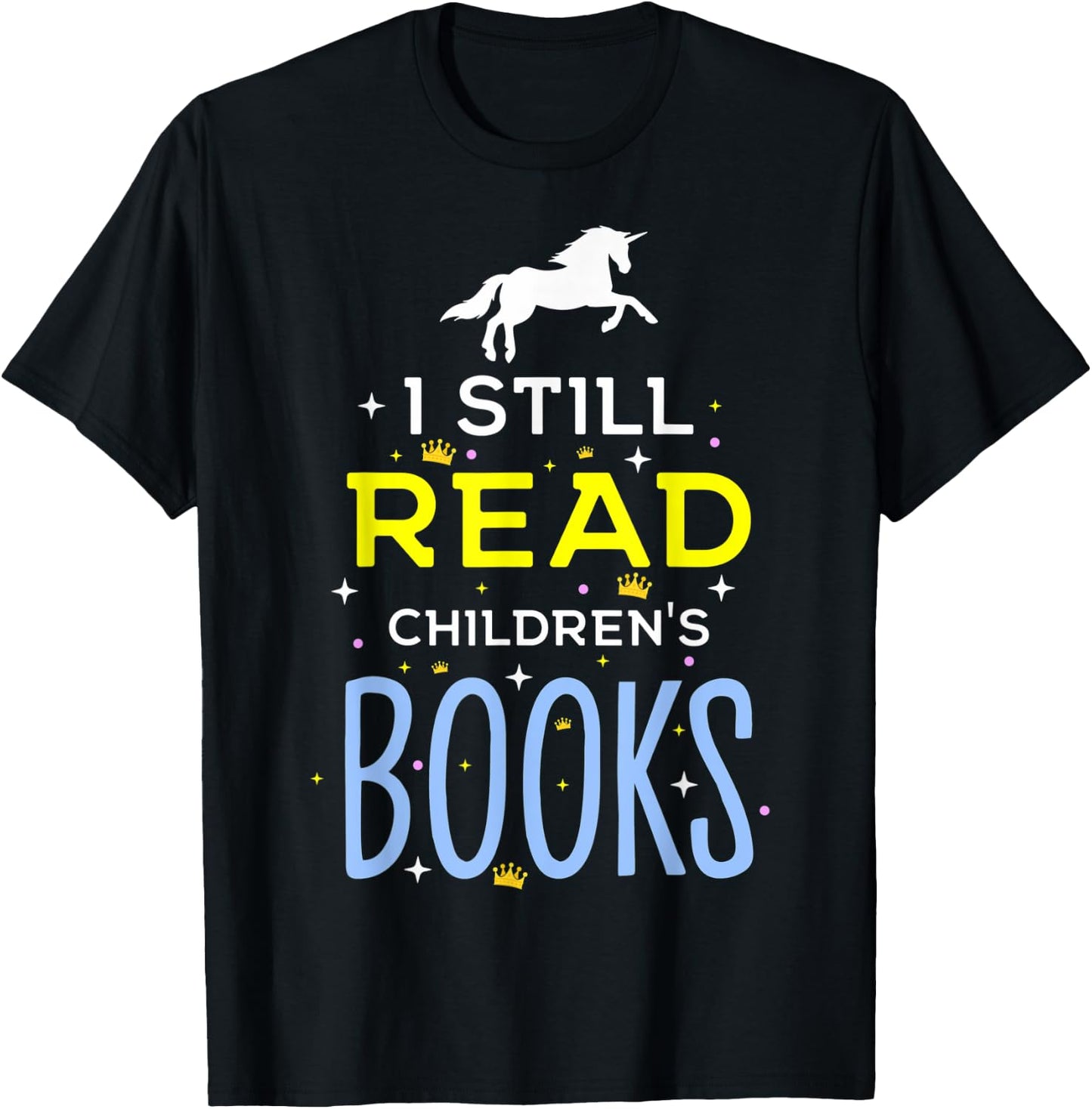 I Still Read Children's Books Librarians School Librarians T-Shirt - T-Shirt | Black