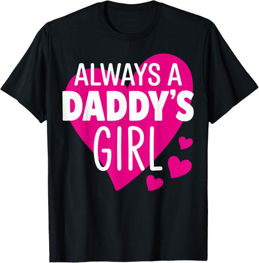 Always a Daddy's Girl - Daughter T-Shirt - T-Shirt | Black