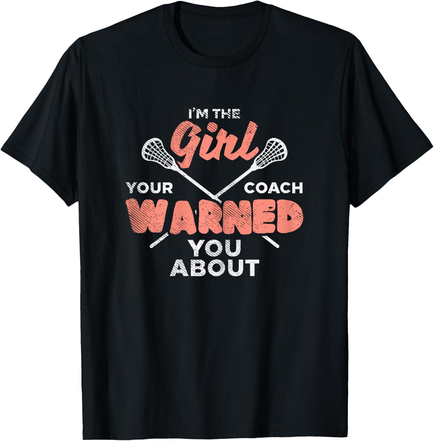 Girl Your Coach Warned You About Lacrosse Lax Women Gift T-Shirt - T-Shirt | Black