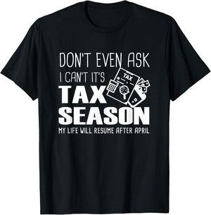 Funny Accountant Cpa, Don't Even Ask I Can't It's Tax Season T-Shirt - T-Shirt | Black