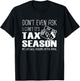 Funny Accountant Cpa, Don't Even Ask I Can't It's Tax Season T-Shirt - T-Shirt | Black