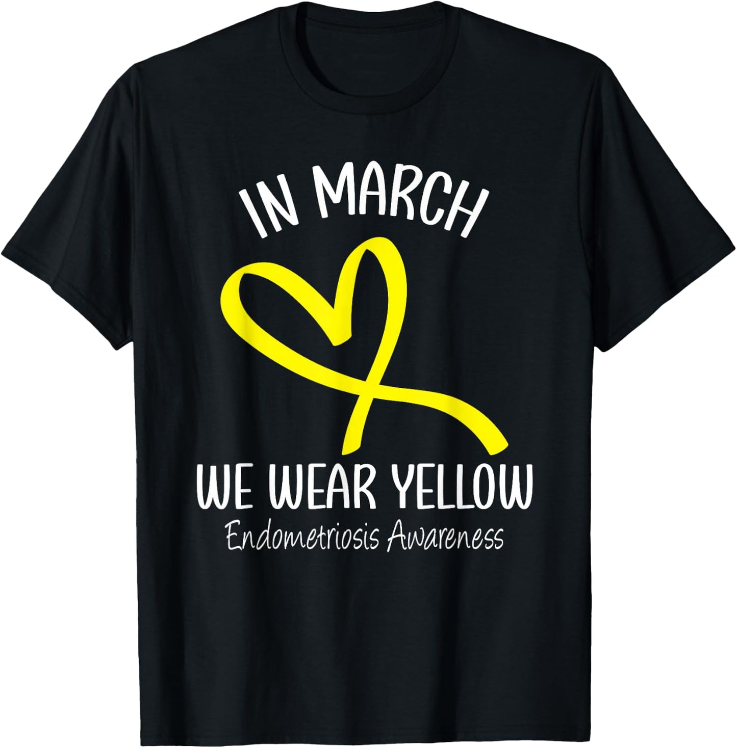 Heart In March We Wear Yellow Endometriosis Awareness T-Shirt - T-Shirt | Black