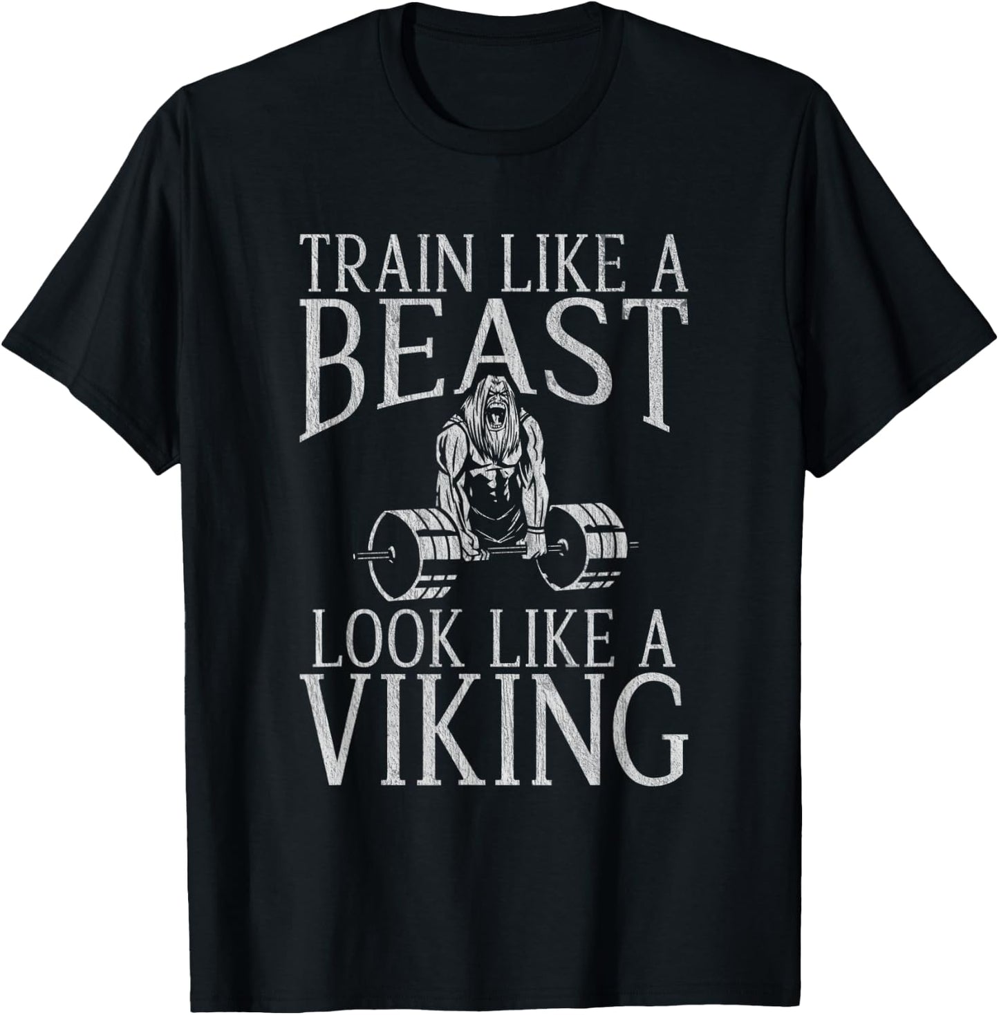 Train like a Beast Look like a Viking Workout Bodybuilding T-Shirt - T-Shirt | Black