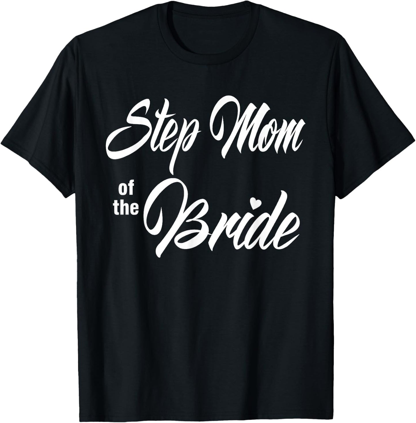 Step Mom Of Bride Wedding Party Funny Matching Bridal Party T-Shirt - T-Shirt | Black