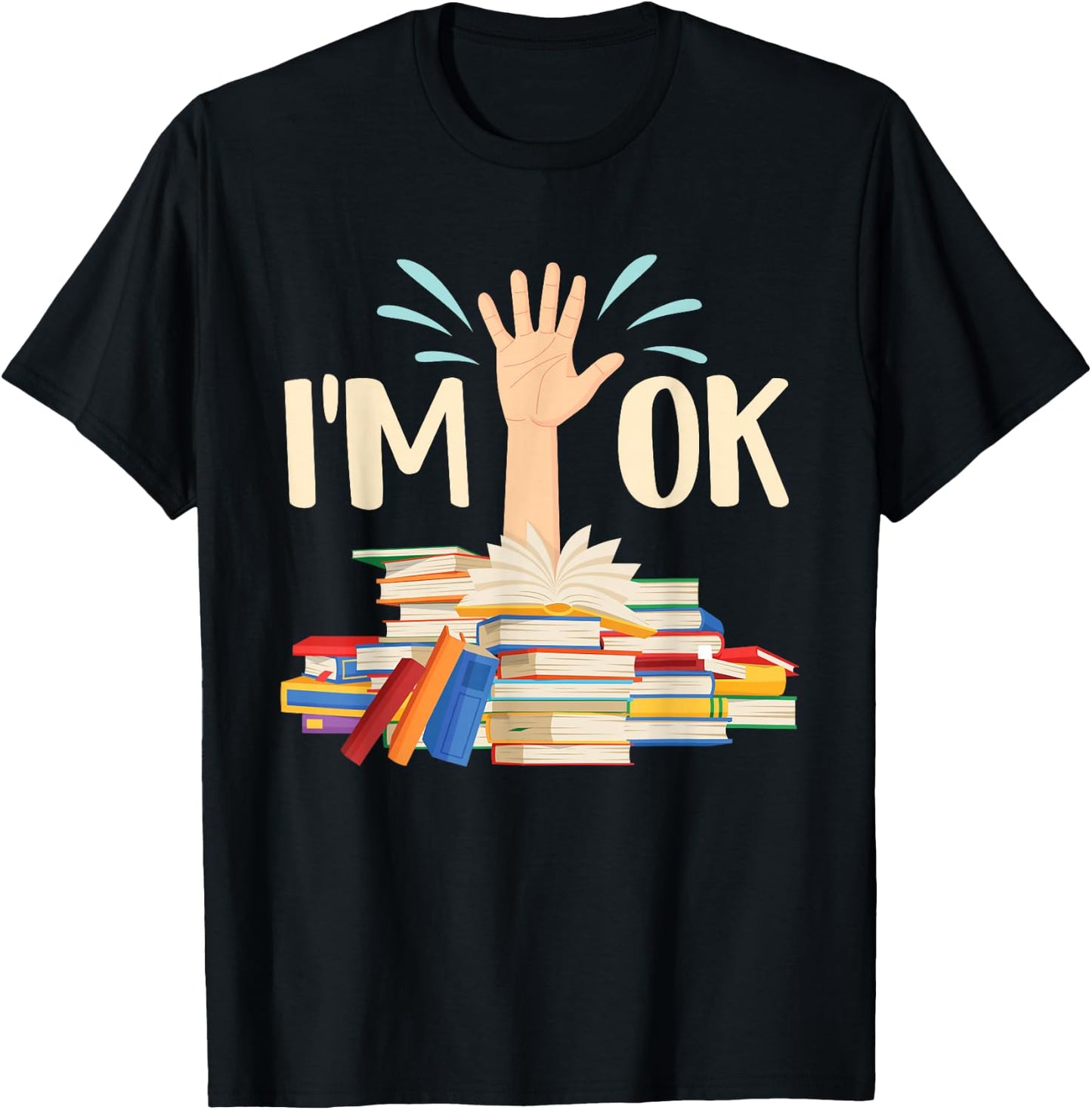 I'm Ok - Book Lover Bookworm Bibliophilia Librarian Library T-Shirt - T-Shirt | Black