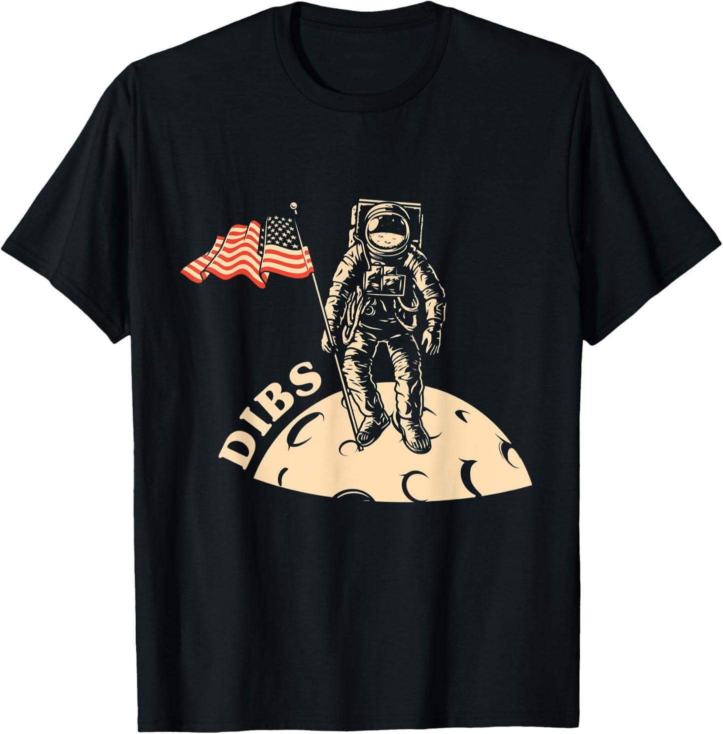 Fun Inspirational . Dibs, America 1st on the Moon. Space T-Shirt - T-Shirt | Black