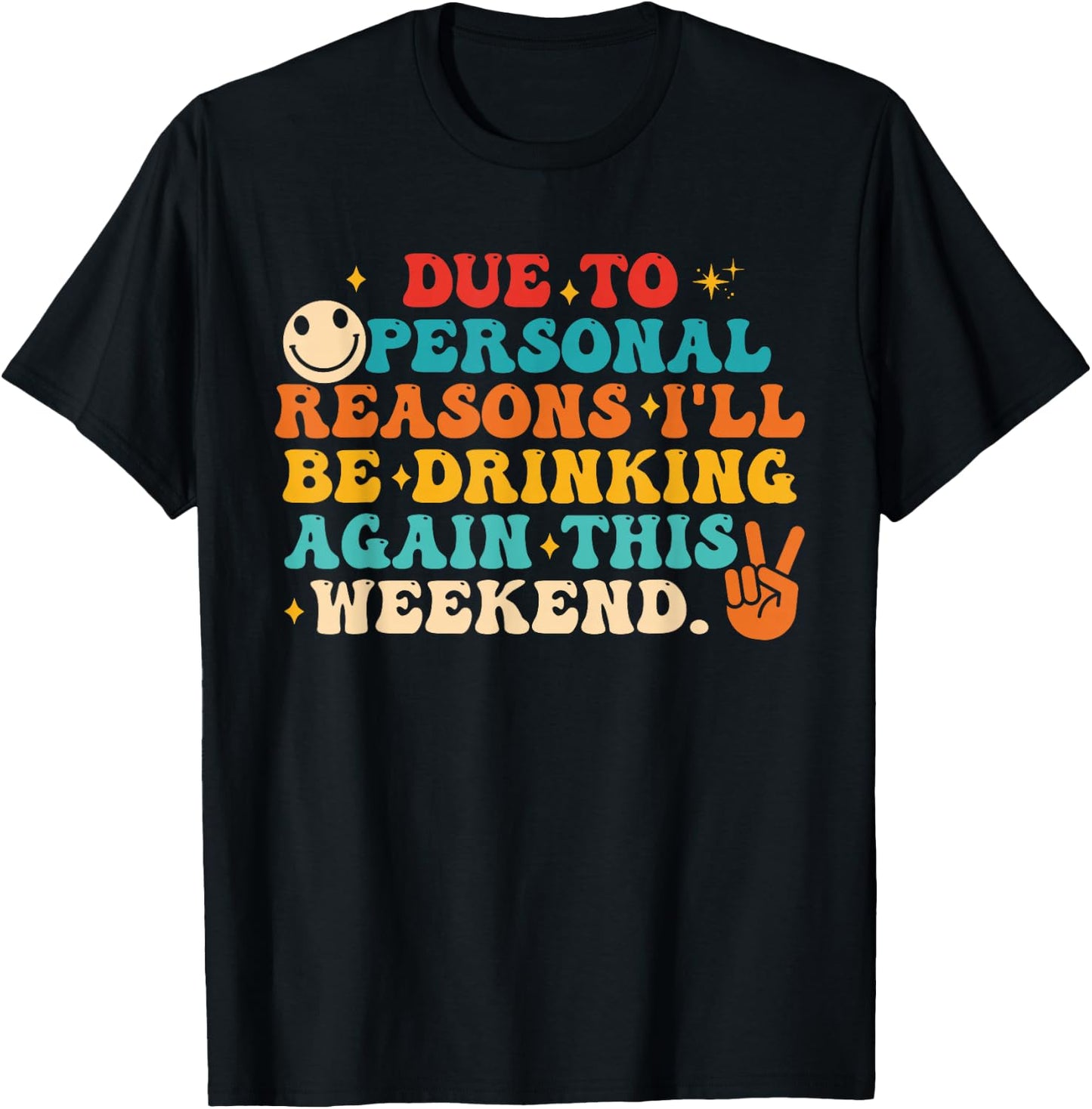 Due to Personal Reasons I'll Be Drinking Again Funny Quote T-Shirt - T-Shirt | Black