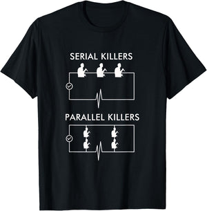Serial Killers Parallel Killers - Electrician Funny T-Shirt - T-Shirt | Black