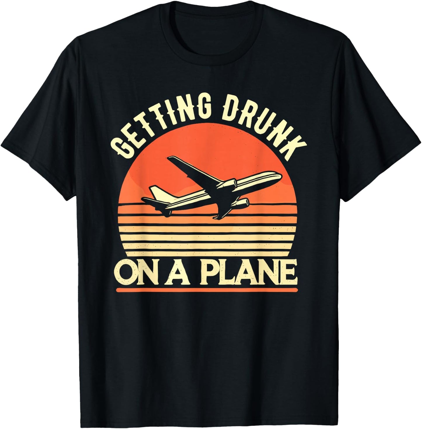 Getting Drunk On a Plane Shirt Funny Airplane Shirt Plane T-Shirt - T-Shirt | Black