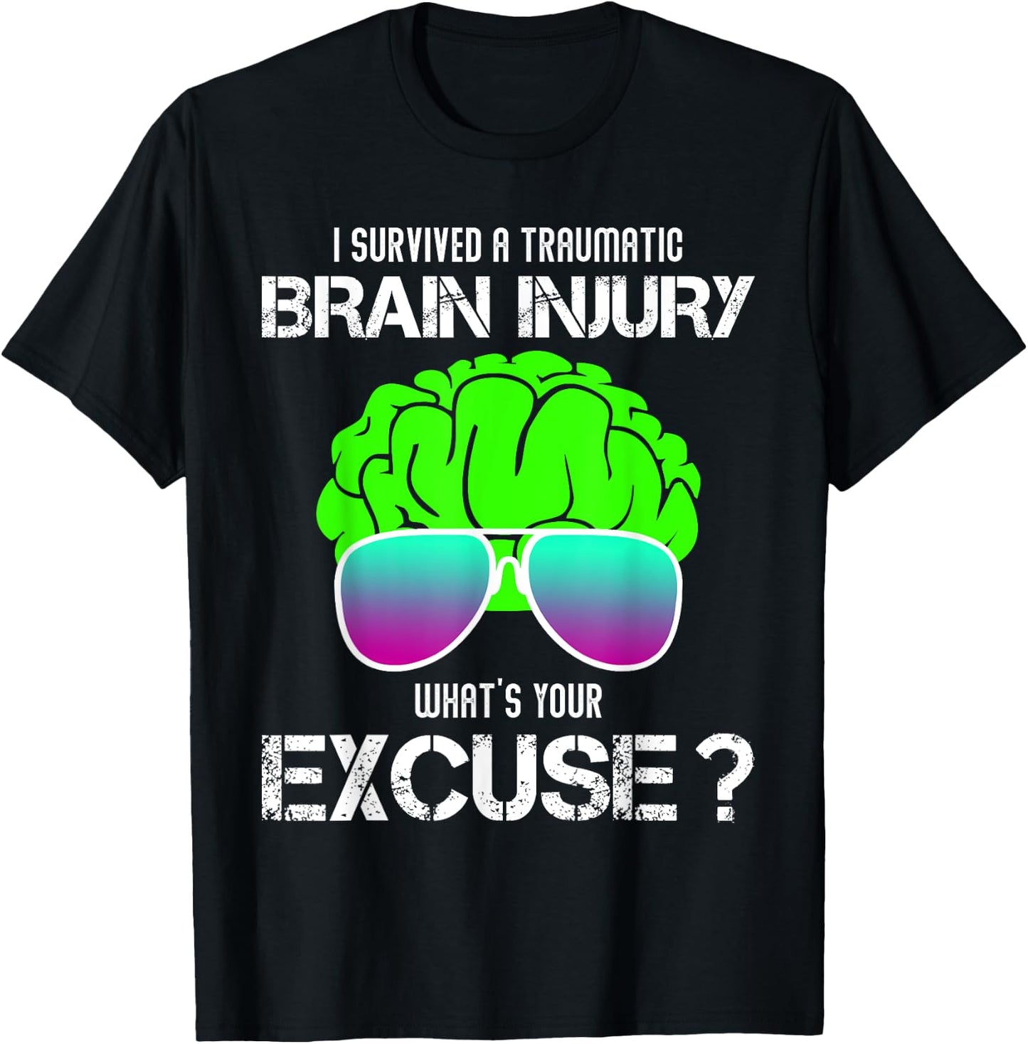 I Survived A Traumatic Brain Injury What's Your Excuse T-Shirt - T-Shirt | Black