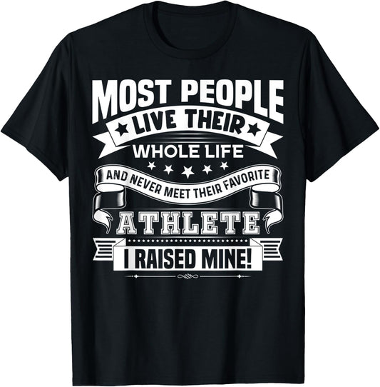 Raised Mine Favorite Athlete Proud Mom Dad Of Sport Athlete T-Shirt - T-Shirt | Black