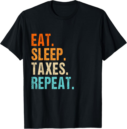 Eat sleep taxes repeat bye tax preparer men women T-Shirt - T-Shirt | Black
