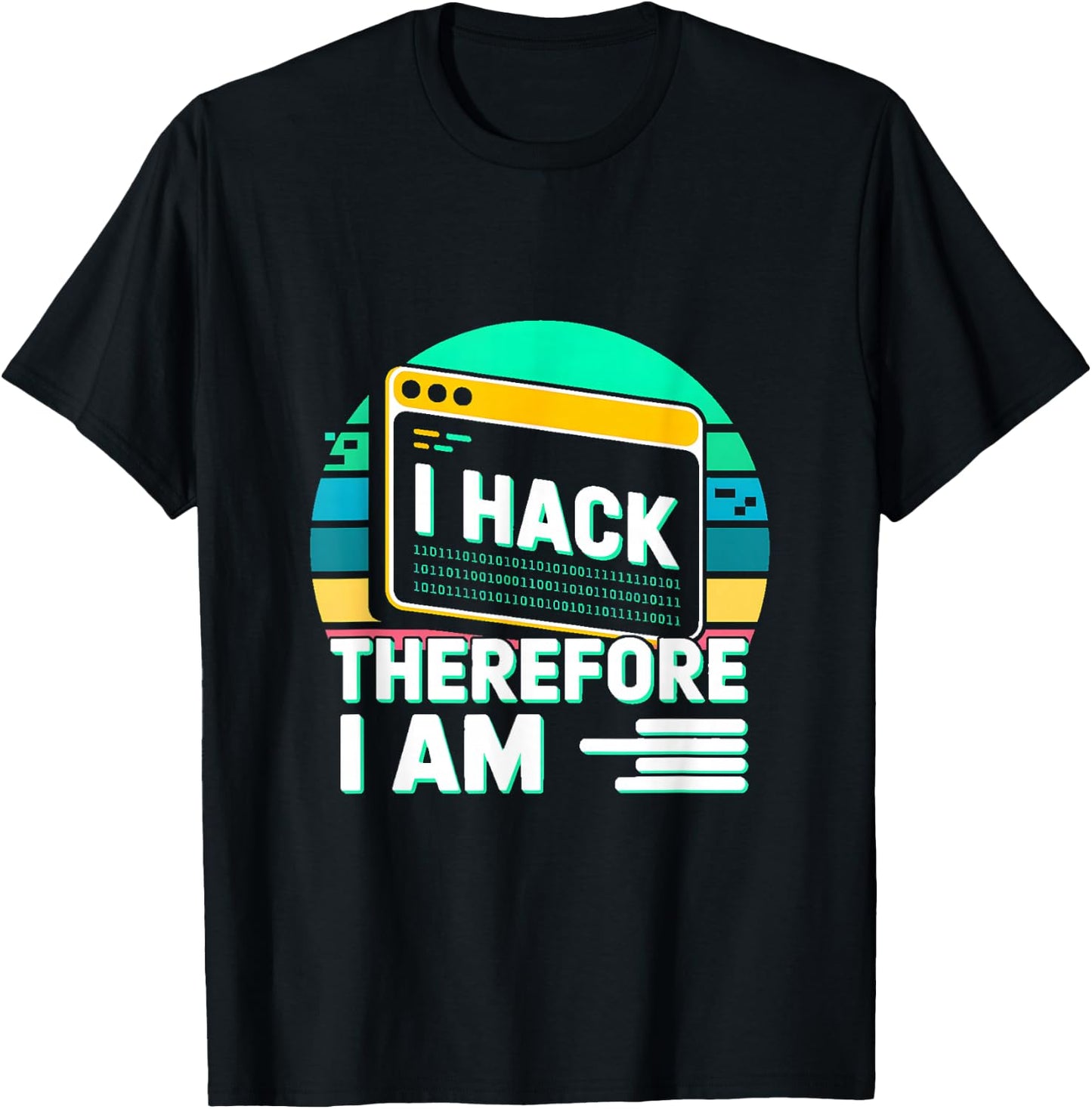I Hack Therefore I Am Hacker Quote T-Shirt - T-Shirt | Black
