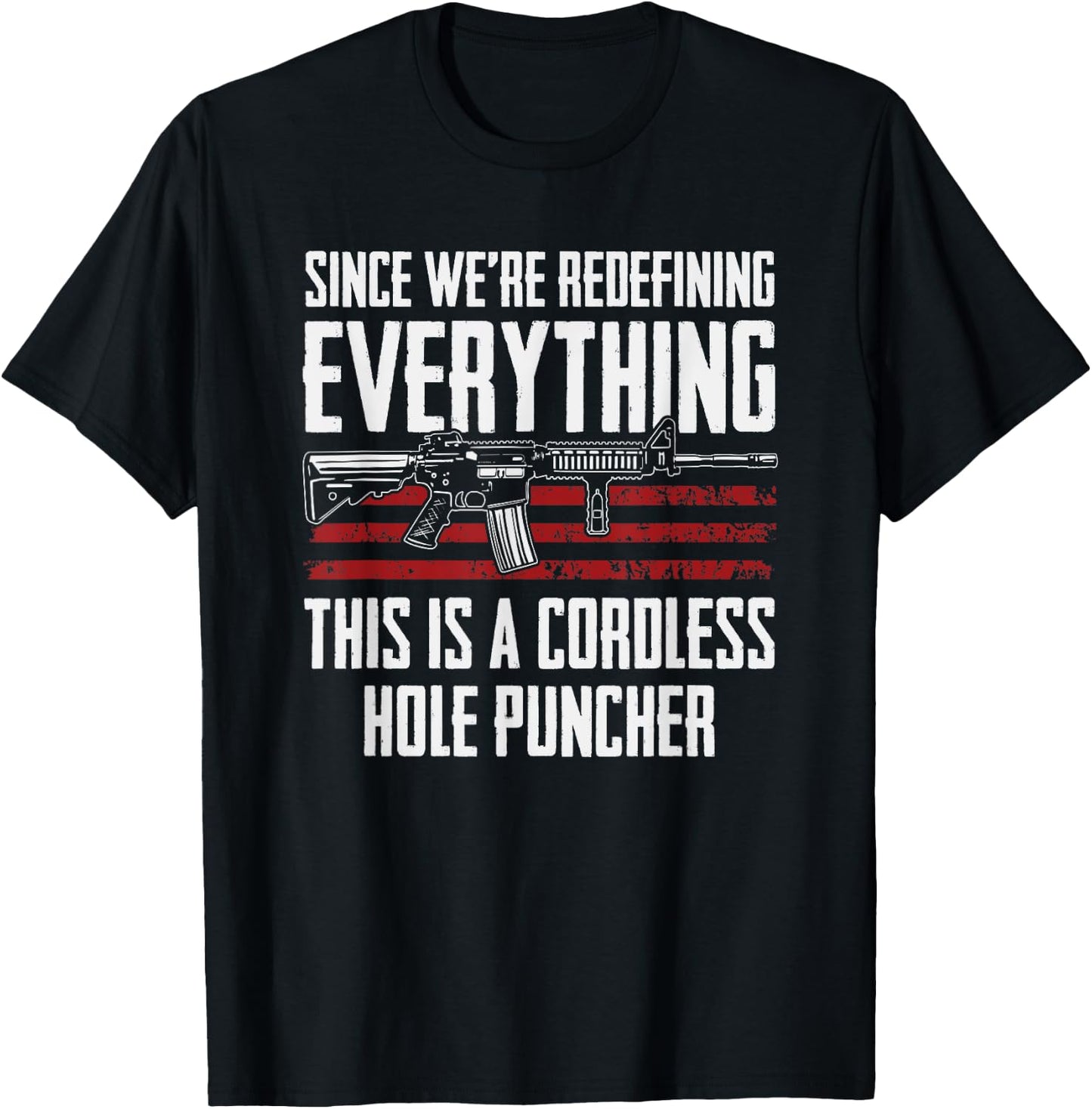 Since We're Redefining Everything - Funny Gun Rights AR15 T-Shirt - T-Shirt | Black