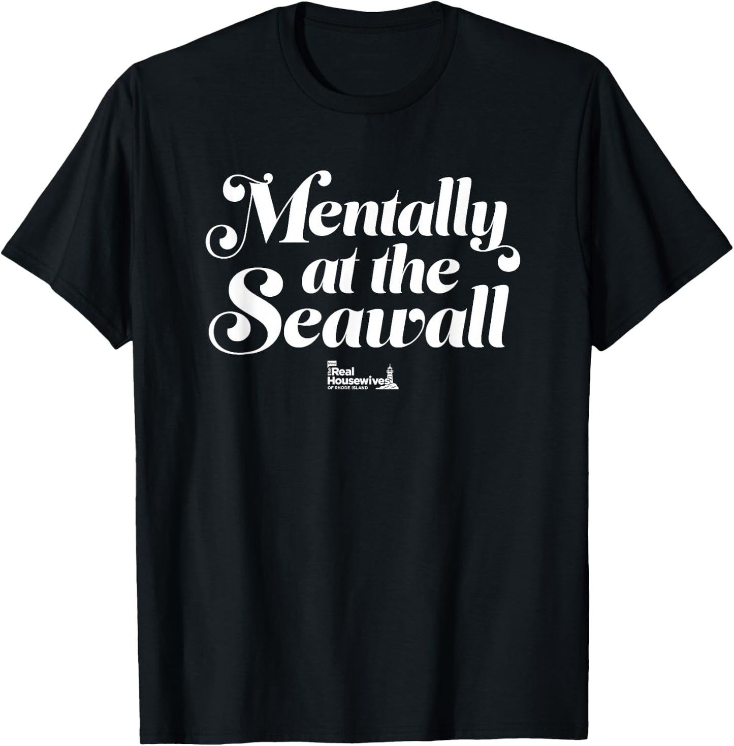 The Real Housewives of Rhode Island Mentally, at the Seawall T-Shirt - T-Shirt | Black