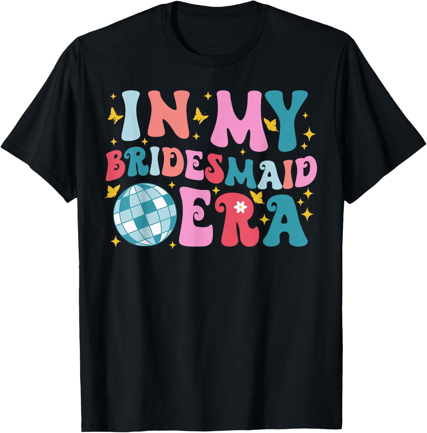 In My Bridesmaid Era Lets Go Girls Groovy Bachelorette Party T-Shirt - T-Shirt | Black