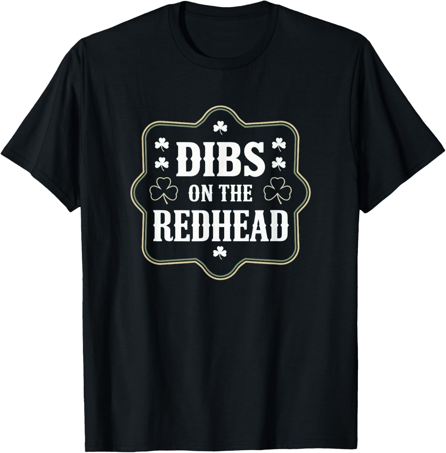 Dibs On The Redhead Funny St Patricks Day Irish Shamrock T-Shirt - T-Shirt | Black