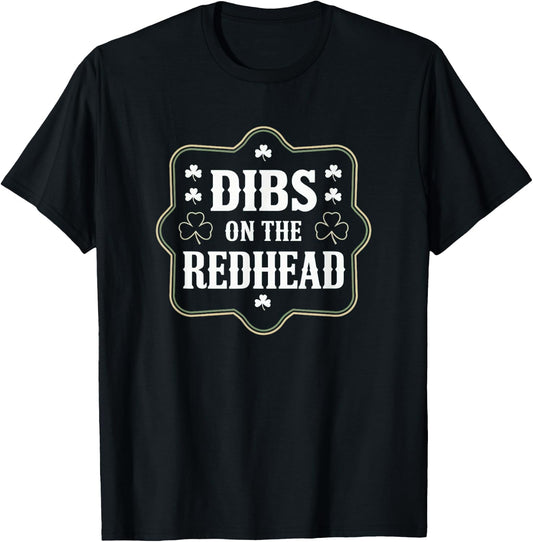 Dibs On The Redhead Funny St Patricks Day Irish Shamrock T-Shirt - T-Shirt | Black
