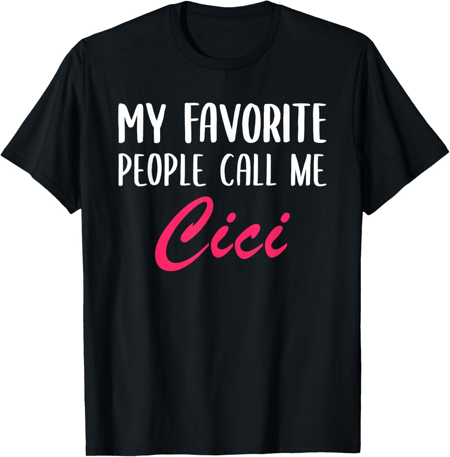 My Favorite People Call Me Cici Mother's Day Ladies T-Shirt - T-Shirt | Black