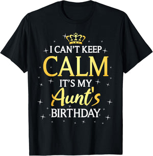 I Can't Keep Calm It's My Aunt Birthday Gift Bday Party T-Shirt - T-Shirt | Black