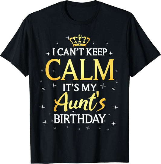 I Can't Keep Calm It's My Aunt Birthday Gift Bday Party T-Shirt - T-Shirt | Black