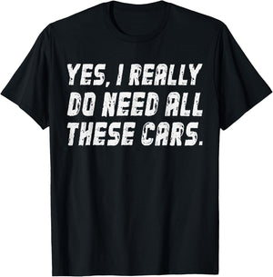 I Really Do Need All These Cars Garage Mechanics Automotive T-Shirt - T-Shirt | Black