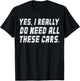 I Really Do Need All These Cars Garage Mechanics Automotive T-Shirt - T-Shirt | Black