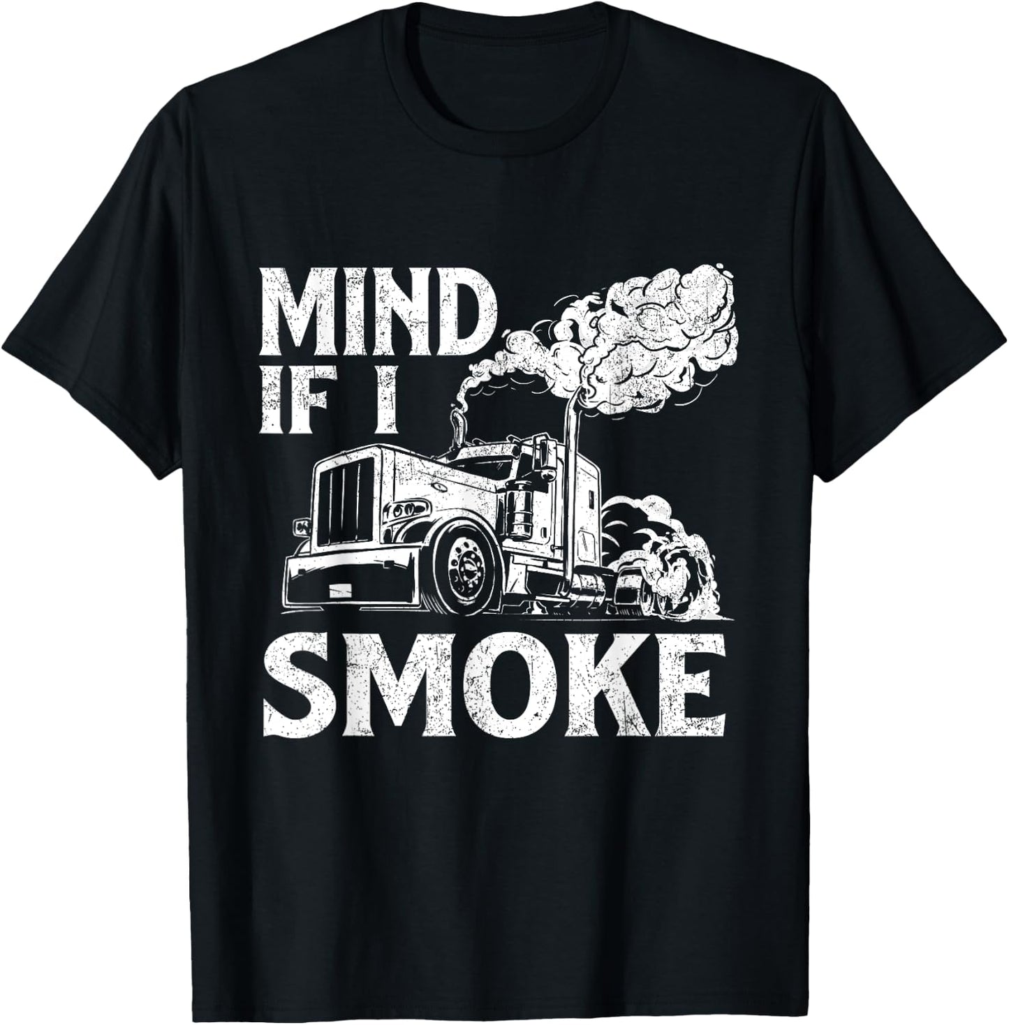 Mind If I Smoke - Semi Truck Driver Trucker Big Rig Trucking T-Shirt - T-Shirt | Black
