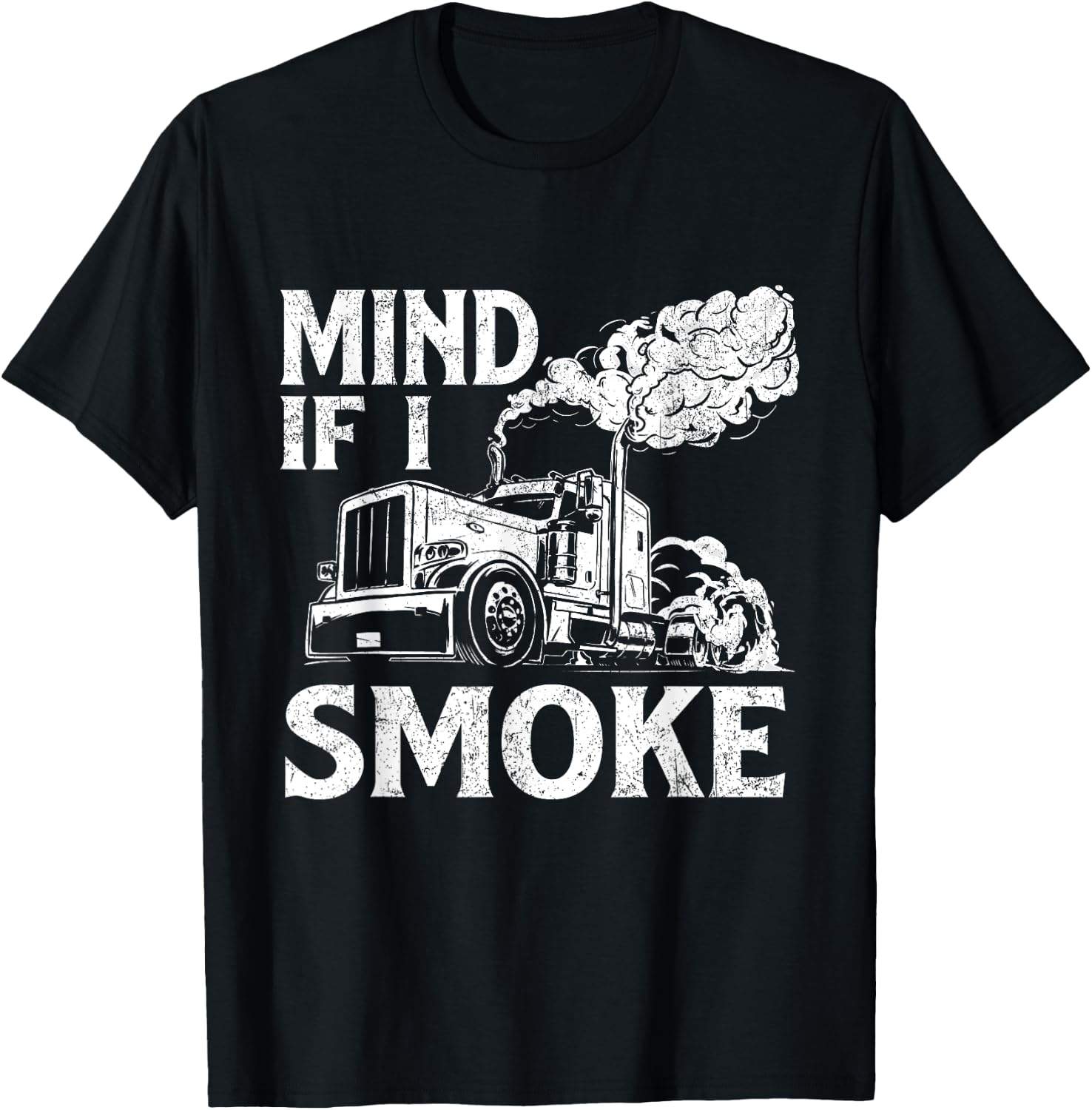 Mind If I Smoke - Semi Truck Driver Trucker Big Rig Trucking T-Shirt - T-Shirt | Black