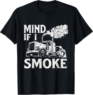 Mind If I Smoke - Semi Truck Driver Trucker Big Rig Trucking T-Shirt - T-Shirt | Black