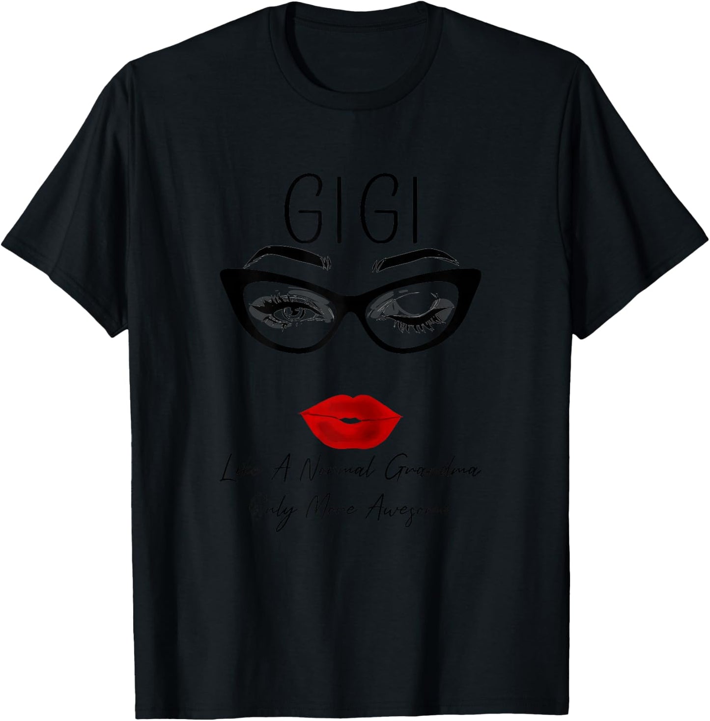 Gigi Like a Normal Grandma Only More Awesome Glasses Face T-Shirt - T-Shirt | Black