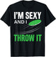 I'm Sexy And I Throw It Funny Frolf Frisbee Disc Golf T-Shirt - T-Shirt | Black