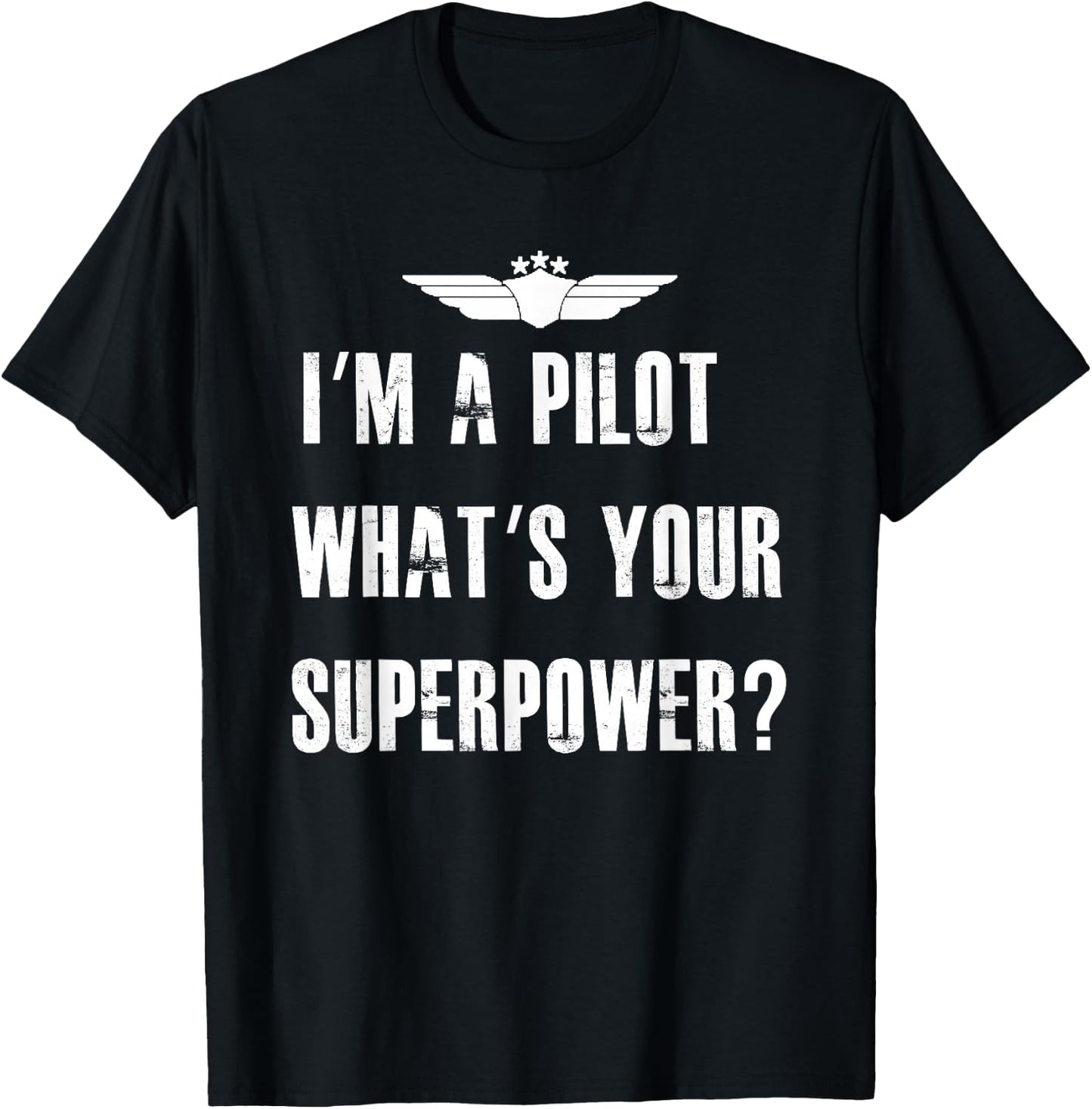 I'm A Pilot What's Your Superpower Funny Aviation T-Shirt - T-Shirt | Black