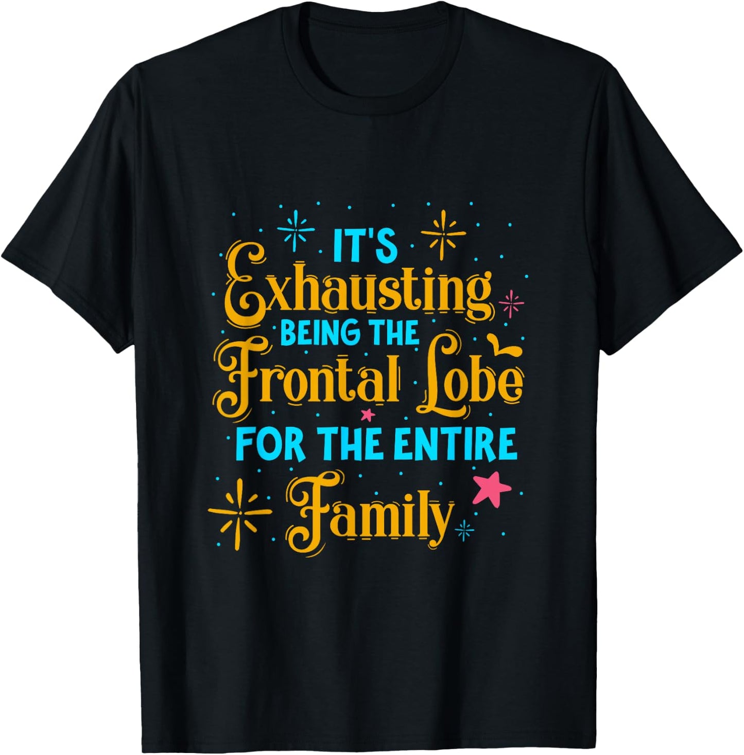 It's exhausting being frontal lobe for family – medical pun T-Shirt - T-Shirt | Black