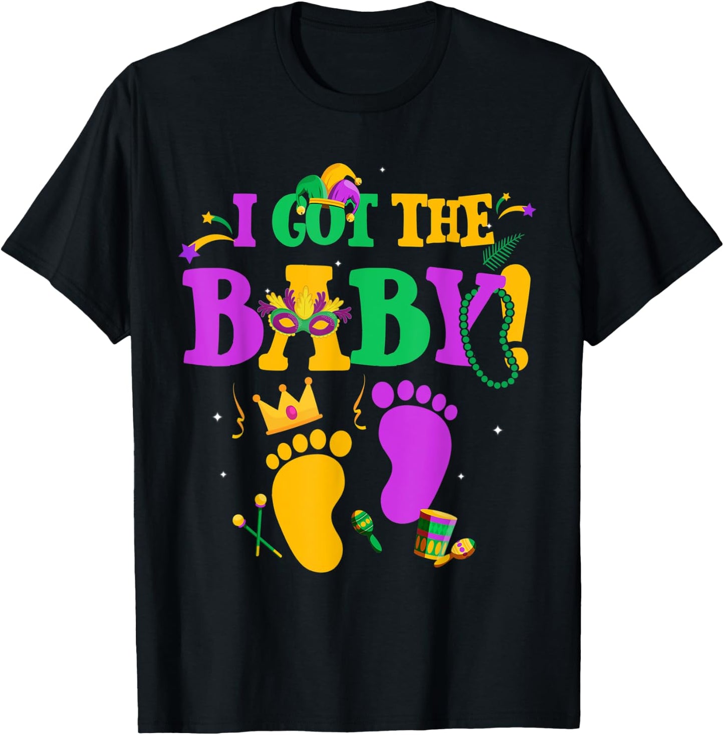 I Got The Baby Funny Pregnancy Announcement Mardi Gras T-Shirt - T-Shirt | Black