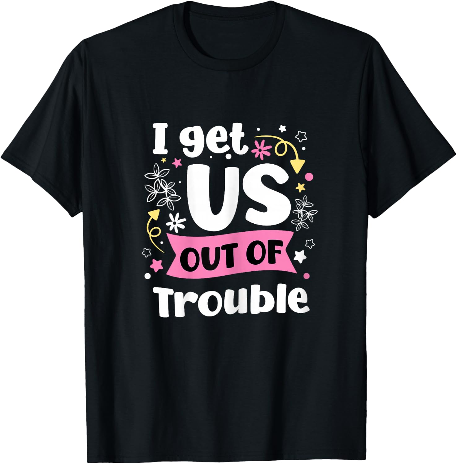 I Get Us Into Out Of Trouble Set Funny Matching Best Friend T-Shirt - T-Shirt | Black