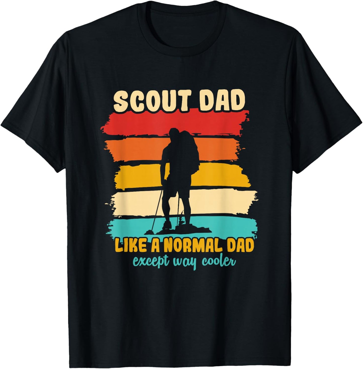 Scout Dad Like A Normal Dad Except Way Cooler Scout Leader T-Shirt - T-Shirt | Black