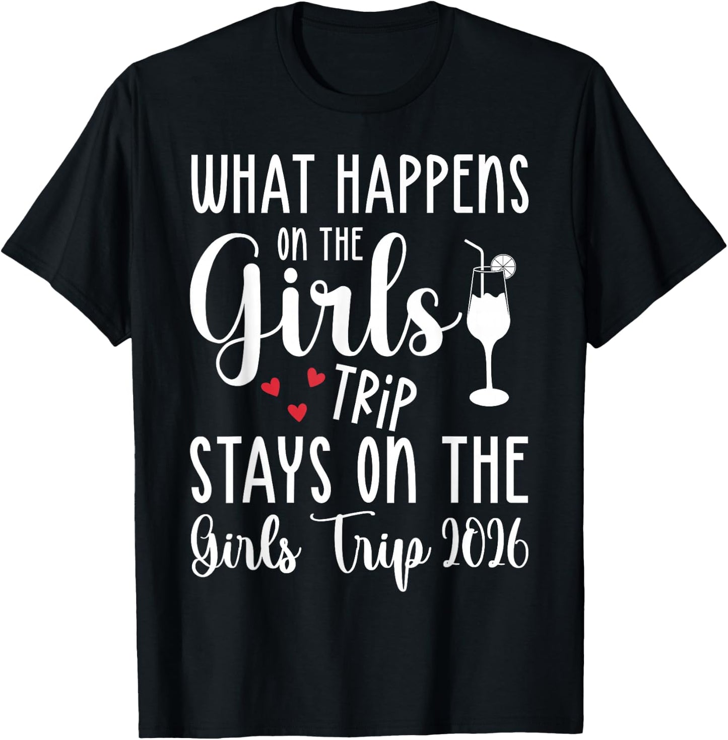 What Happens On Girls Trip Stays On Girls Trip 2026 Funny T-Shirt - T-Shirt | Black