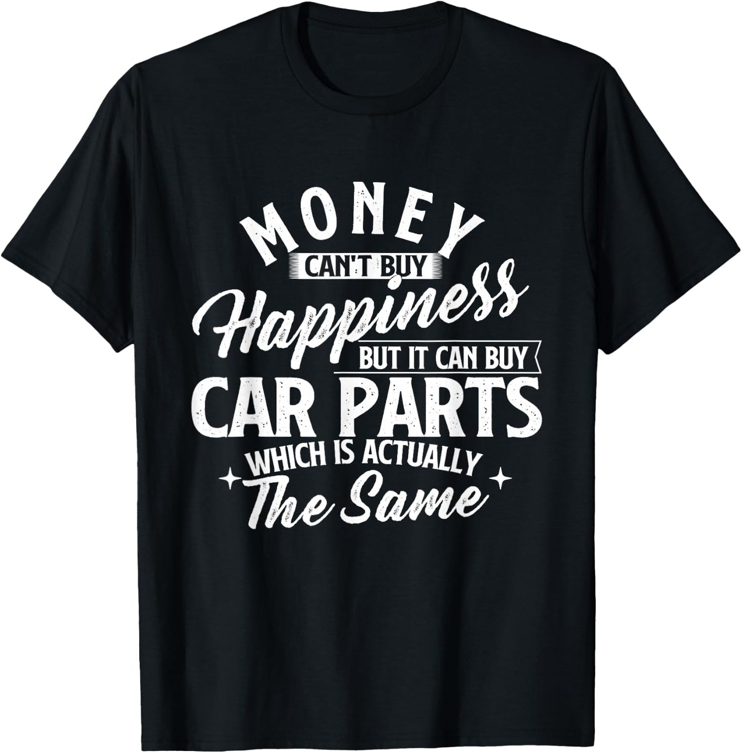 Money Can't Buy Happiness But It Can Buy Car Parts T-Shirt - T-Shirt | Black