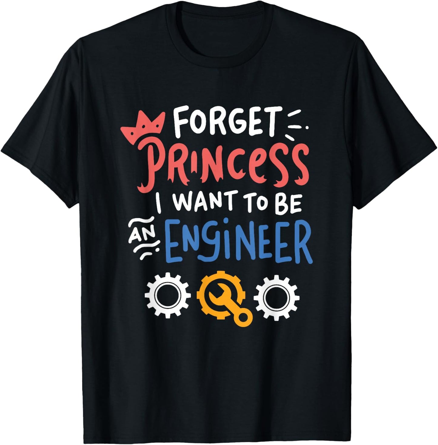 Funny Forget Princess I Want To Be An Engineer Design T-Shirt - T-Shirt | Black
