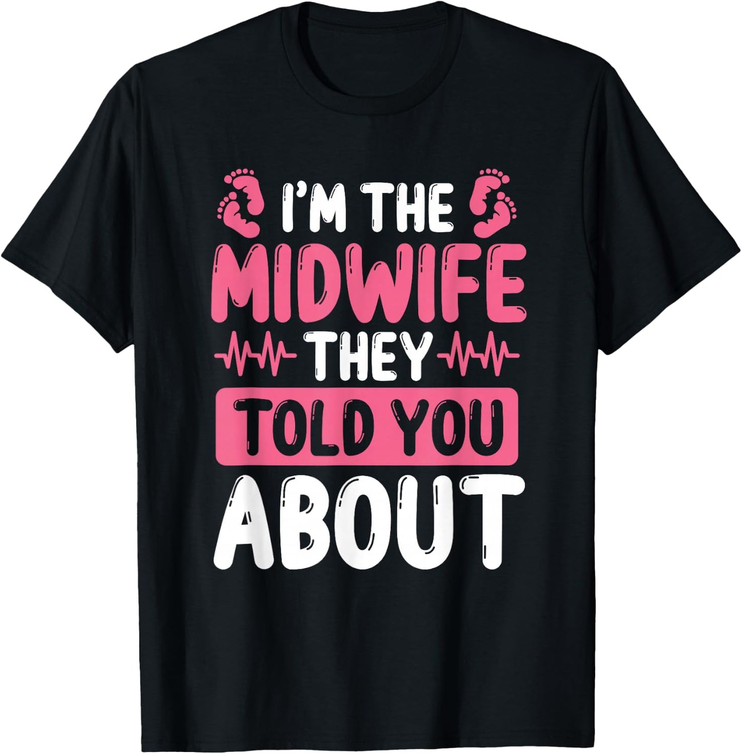 Midwife they told you about Baby Catcher Midwifery T-Shirt - T-Shirt | Black