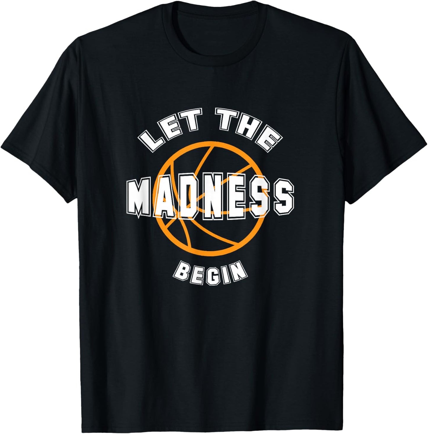 Let The Madness Begin T Shirt T-Shirt - T-Shirt | Black